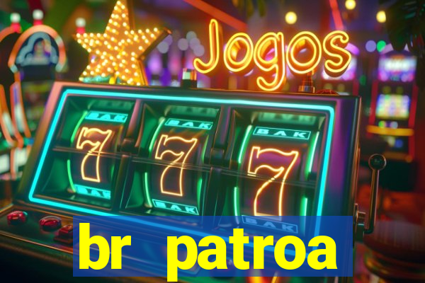 br patroa plataforma jogo online